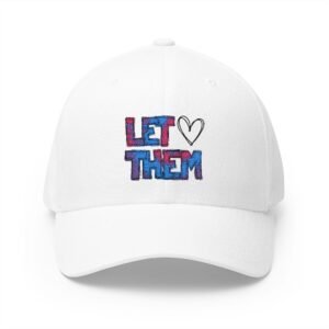 Let Them Love Structured Cap - Embroidered White Hat for Empowering Statements